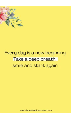 Positive good morning affirmations. Every day is a new beginning. Take a deep breath, smile and start again