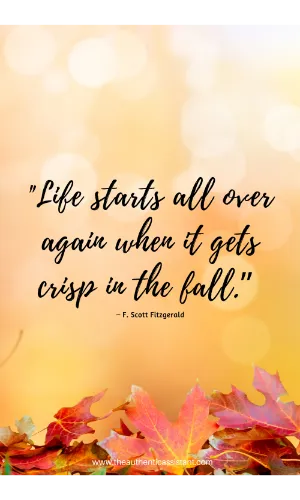 Inspirational quotes for Autumn. Life starts all over again when it gets crisp in the fall.