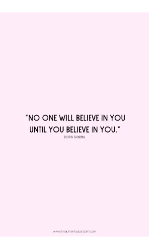 What is trust. No one will believe in you until you believe in you.