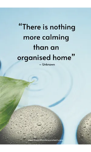 A collection of organizational quotes. There is nothing more calming than and organised home