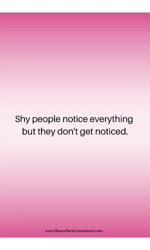 Inspirational quotes about being cautious. Shy people notice everything but they don't get noticed.