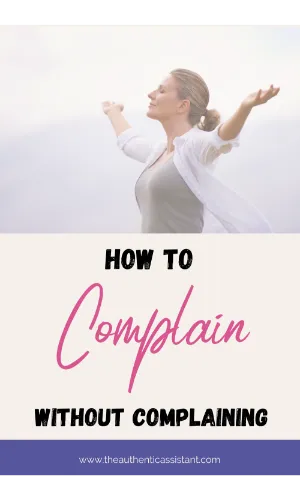 How to complain without complaining. Learn how to sort things out and not whine about it.